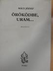 Mács József - Öröködbe, Uram.. [antikvár]