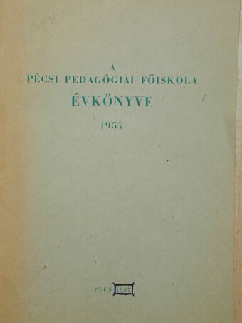 A Pécsi Pedagógiai Főiskola évkönyve 1957 [antikvár]