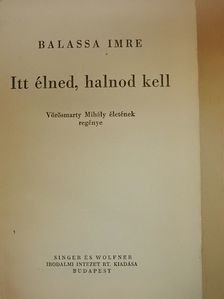 Balassa Imre - Itt élned, halnod kell [antikvár]