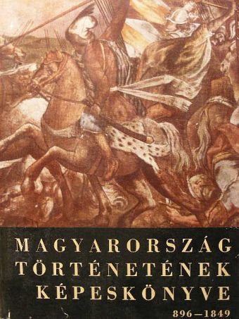 Cennerné Wilhelmb Gizella - Magyarország történetének képeskönyve [antikvár]