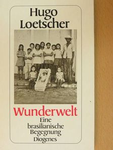 Hugo Loetscher - Wunderwelt [antikvár]