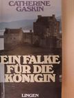 Catherine Gaskin - Ein Falke für die Königin [antikvár]