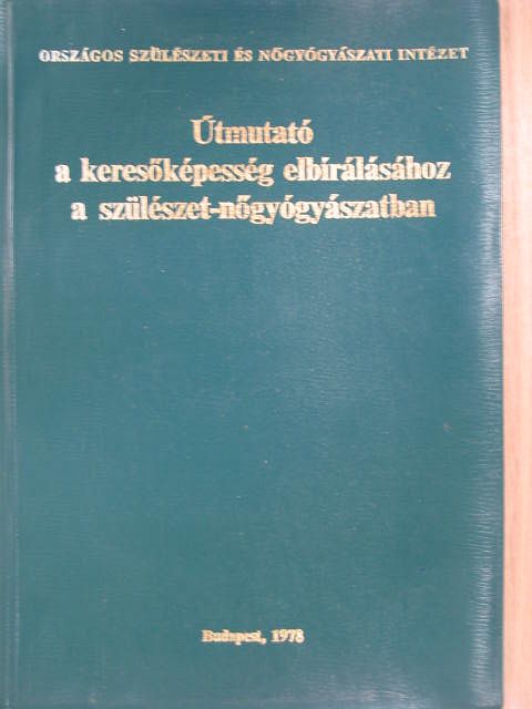 Útmutató a keresőképesség elbírálásához a szülészet-nőgyógyászatban [antikvár]