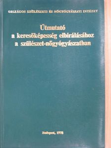 Útmutató a keresőképesség elbírálásához a szülészet-nőgyógyászatban [antikvár]