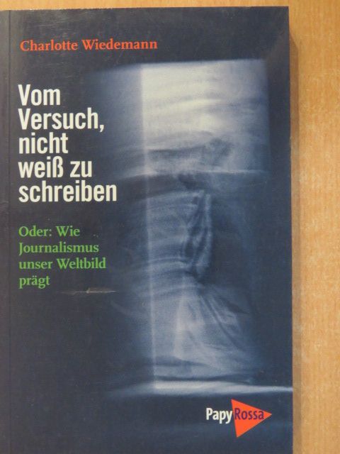 Charlotte Wiedemann - Vom Versuch, nicht weiß zu schreiben [antikvár]