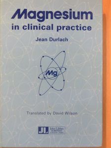 Jean Durlach - Magnesium in clinical practice [antikvár]