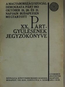A magyarországi szociáldemokrata párt 1913. október 19, 20. és 21. napjain Budapesten megtartott XX. pártgyülésének jegyzőkönyve (rossz állapotú) [antikvár]
