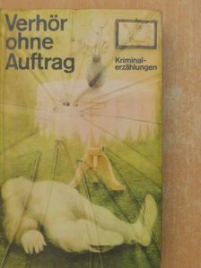 Gerhard Johann - Verhör ohne Auftrag [antikvár]