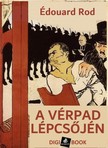 Édouard Rod - A vérpad lépcsőjén [eKönyv: epub, mobi]