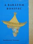 Berkessy Ferenc - A barátom Bonifác [antikvár]