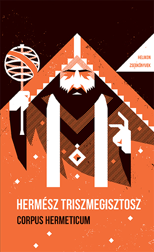 Hermész Triszmegisztosz - Corpus Hermeticum - Helikon Zsebkönyvek 125.