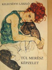 Kelecsényi László - Túl merész képzelet [antikvár]