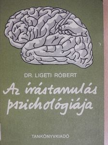 Dr. Ligeti Róbert - Az írástanulás pszichológiája [antikvár]