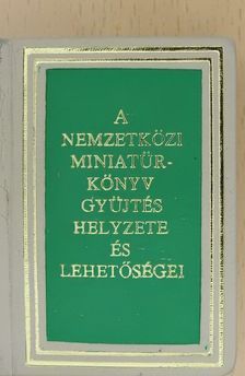 Janka Gyula - A nemzetközi miniatűrkönyv gyűjtés helyzete és lehetőségei (minikönyv) (számozott) [antikvár]