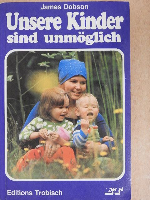 James Dobson - Unsere Kinder sind unmöglich [antikvár]