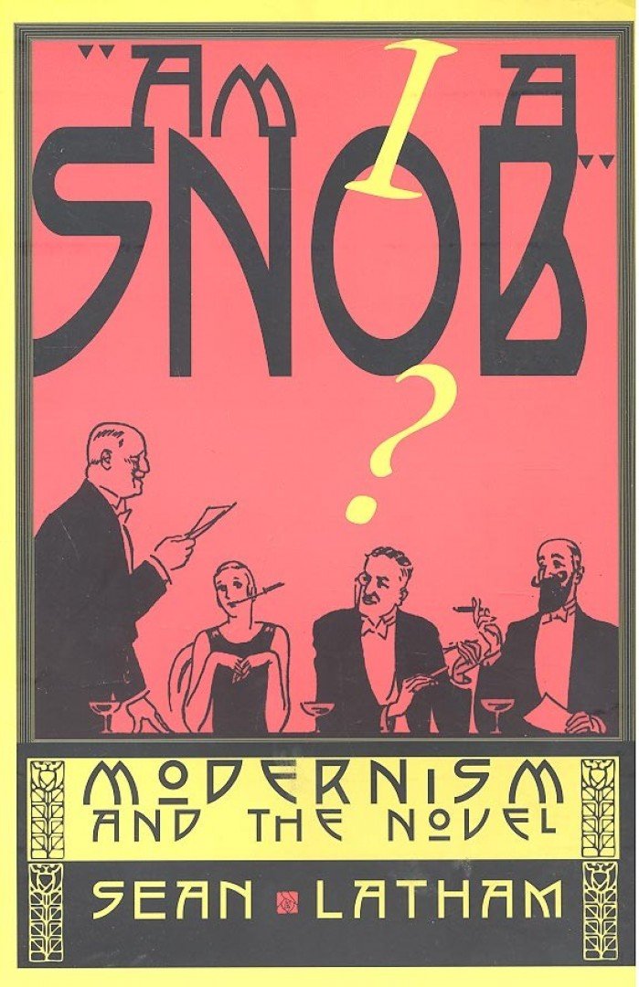 LATHAM, SEAN - Am I a Snob? - Modernism and the Novel [antikvár]