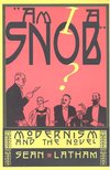 LATHAM, SEAN - Am I a Snob? - Modernism and the Novel [antikvár]