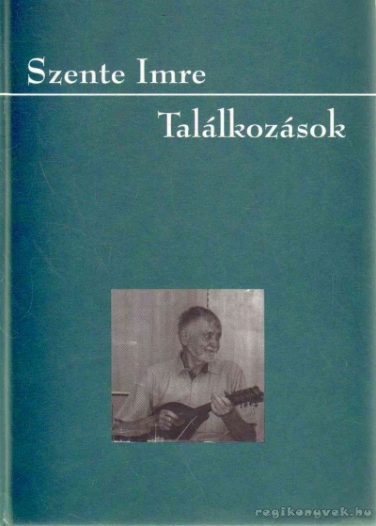 SZENTE IMRE - Találkozások [antikvár]