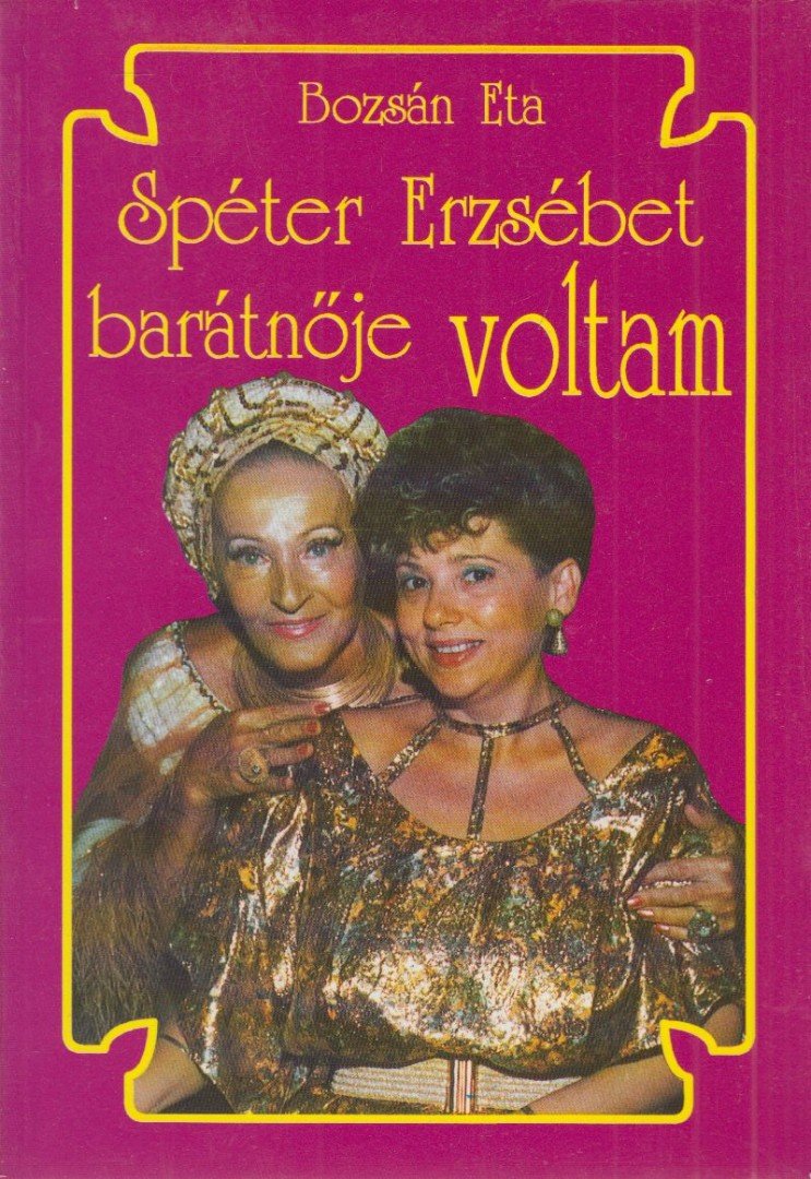 Bozsán Eta - Spéter Erzsébet barátnője voltam [antikvár]