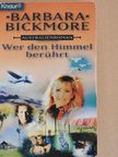 Barbara Bickmore - Wer den Himmel berührt [antikvár]