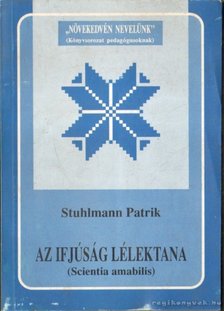 Stuhlmann Patrik dr. - Az ifjúság lélektana (Scientia amabilis) [antikvár]