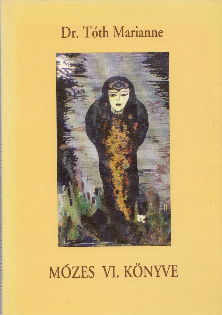 Tóth Marianne - Mózes VI. könyve [antikvár]