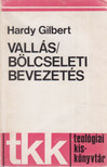 Hardy Gilbert - Vallásbölcseleti bevezetés [antikvár]