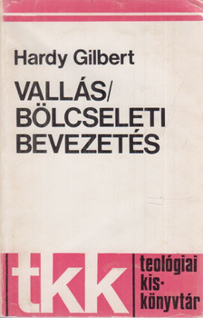 Hardy Gilbert - Vallásbölcseleti bevezetés [antikvár]