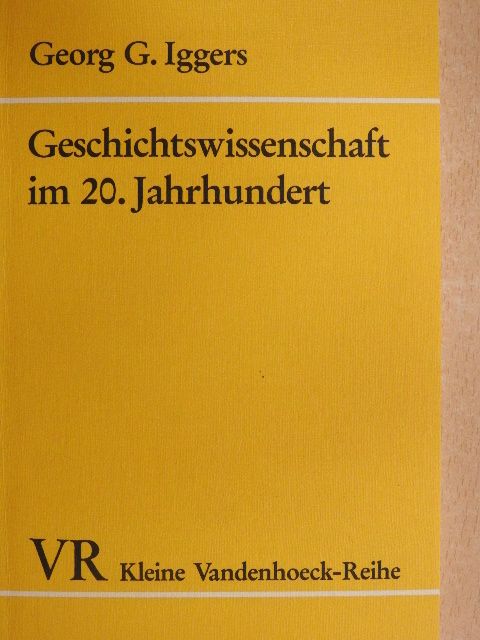 Georg G. Iggers - Geschichtswissenschaft im 20. Jahrhundert [antikvár]