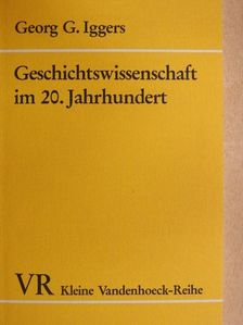Georg G. Iggers - Geschichtswissenschaft im 20. Jahrhundert [antikvár]