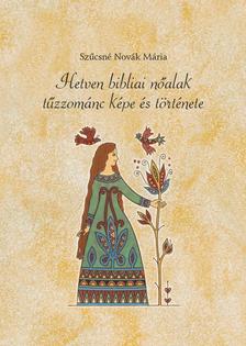 Szűcsné Novák Mária - Hetven bibliai nőalak tűzzománc képe és története