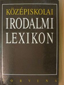 Farkasné Juhász Krisztina - Középiskolai irodalmi lexikon  [antikvár]