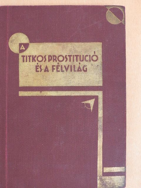 Dr. Áldor Viktor - A titkos prostitució és a félvilág [antikvár]