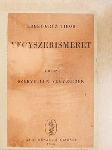 Dr. Erdey-Grúz Tibor - Vegyszerismeret I. [antikvár]