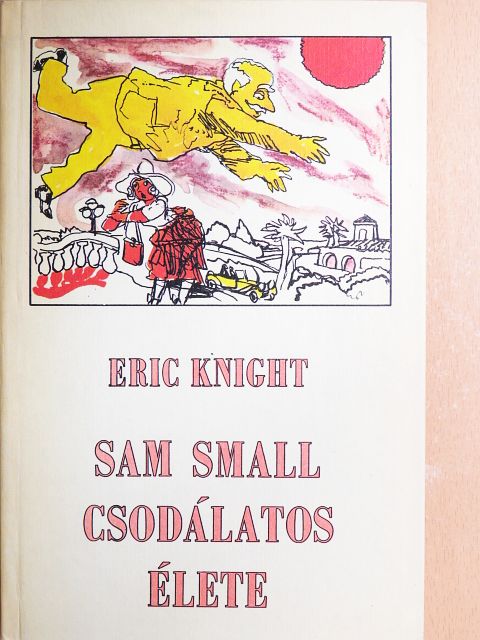 Eric Knight - Sam Small csodálatos élete [antikvár]