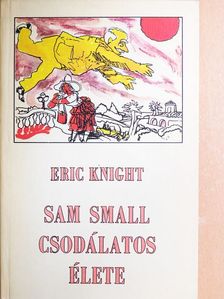 Eric Knight - Sam Small csodálatos élete [antikvár]