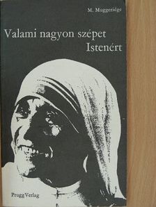 M. Muggeridge - Valami nagyon szépet Istenért [antikvár]