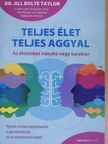 Dr. Jill Bolte Taylor - Teljes élet teljes aggyal [antikvár]