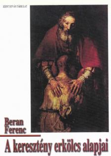 Beran Ferenc - A keresztény erkölcs alapjai [antikvár]