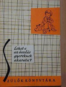 Murányi-Kovács Endréné - Lehet-e az óvodás gyereknek akarata? [antikvár]