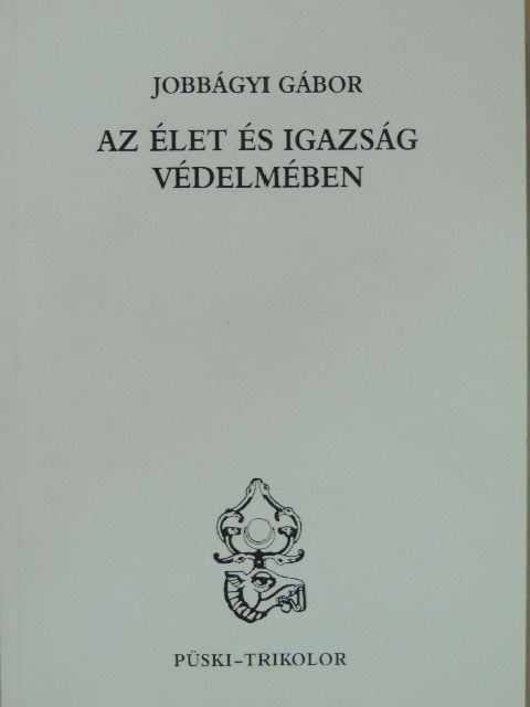 Jobbágyi Gábor - Az élet és igazság védelmében [antikvár]