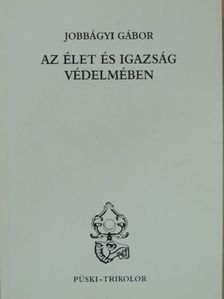 Jobbágyi Gábor - Az élet és igazság védelmében [antikvár]