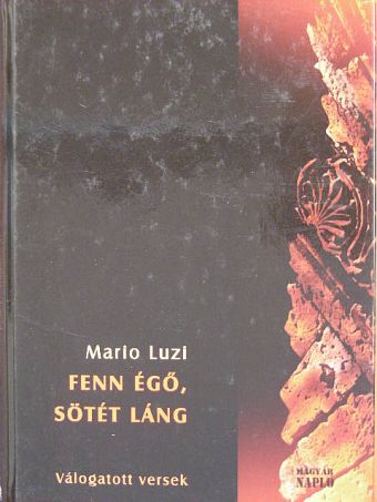 Mario Luzi - Fenn égő, sötét láng [antikvár]