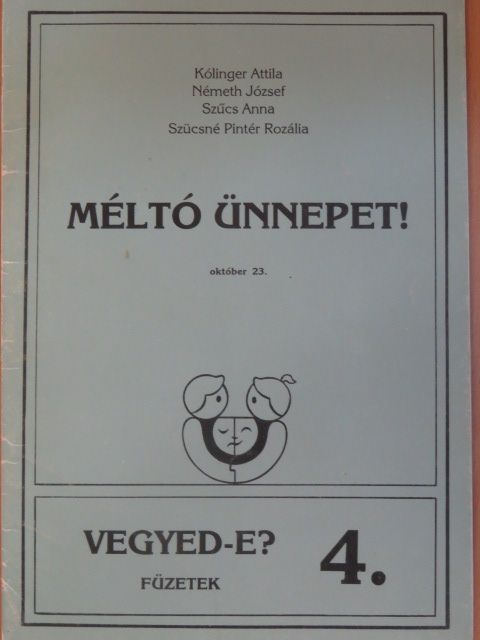 Kólinger Attila - Méltó ünnepet! [antikvár]