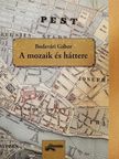 Budavári Gábor - A mozaik és háttere [antikvár]