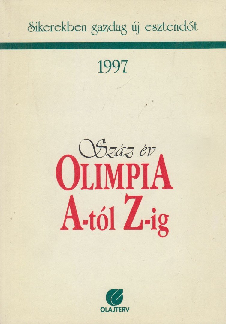 HORVÁTH ISTVÁN - Száz év olimpia A-tól Z-ig [antikvár]