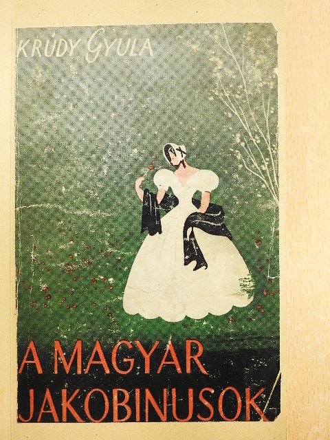Krudy Gyula - A magyar jakobinusok [antikvár]