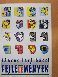 Táncos Laci Bácsi - Fejlelemények (dedikált példány) [antikvár]