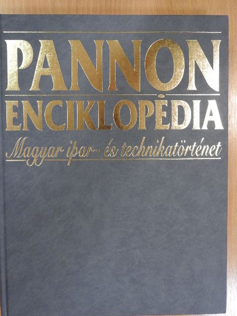 Balázsik Tamás - Pannon Enciklopédia - Magyar ipar- és technikatörténet [antikvár]