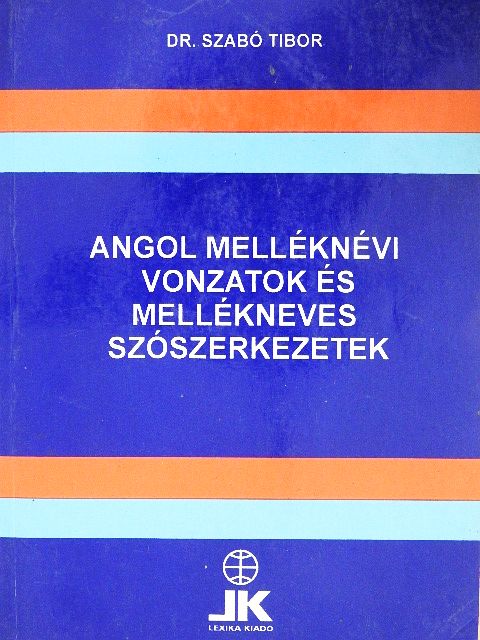Dr. Szabó Tibor - Angol melléknévi vonzatok és mellékneves szószerkezetek [antikvár]